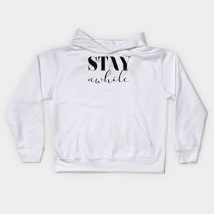 Stay Awhile Kids Hoodie